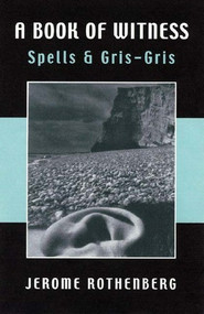 A Book of Witness (Spells & Gris-Gris) by Jerome Rothenberg, 9780811215374