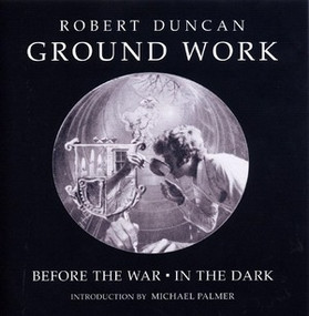 Groundwork (Before the War/In the Dark) by Robert Duncan, Robert J. Bertholf, James Maynard, Michael Palmer, 9780811216531
