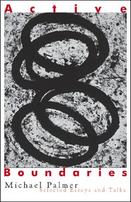 Active Boundaries (Selected Essays and Talks) by Michael Palmer, 9780811217545