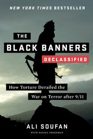 The Black Banners (Declassified) (How Torture Derailed the War on Terror after 9/11) by Ali Soufan, Daniel Freedman, 9780393343496
