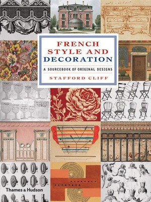 French Style and Decoration (A Sourcebook of Original Designs) by Stafford Cliff, 9780500514009