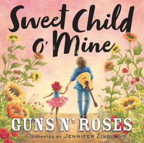 Sweet Child o' Mine by Guns N' Roses, Jennifer Zivoin, 9780316493352