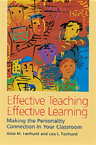 Effective Teaching, Effective Learning (Making the Personality Connection in Your Classroom) by Alice M. Fairhurst, Lisa L. Fairhurst, 9780891060789
