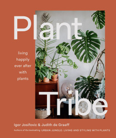 Plant Tribe (Living Happily Ever After with Plants) by Igor Josifovic, Judith De Graaff, 9781419740411