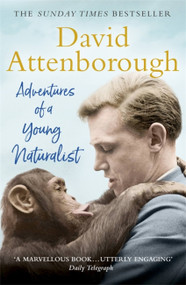 Adventures of a Young Naturalist (The Zoo Quest Expeditions) - 9781473664968 by Sir David Attenborough, 9781473664968