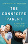 The Connected Parent (An Expert Guide to Parenting in a Digital World) by John Palfrey, Urs Gasser, 9781541618022