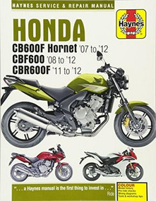 Honda CB600F Hornet ('07 to '12), CBF600 ('08 to '12) & CBR600F ('11 to '12) by Editors of Haynes Manuals, 9781785213823