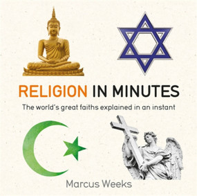 Religion in Minutes (The world's great faiths explained in an instant) by Marcus Weeks, 9781786481252