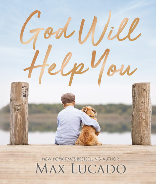 God Will Help You (Finding Comfort and Encouragement in God's Promises) by Max Lucado, 9781400224395