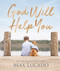 God Will Help You (Finding Comfort and Encouragement in God's Promises) by Max Lucado, 9781400224395