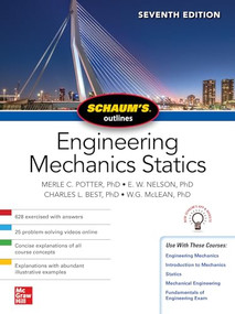 Schaum's Outline of Engineering Mechanics: Statics, Seventh Edition by E. W. Nelson, Merle C. Potter, William G. McLean, Charles L. Best, 9781260462883