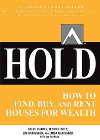 HOLD: How to Find, Buy, and Rent Houses for Wealth by Jim McKissack, Jay Papasan, Linda McKissack, Steve Chader, Jennice Doty, Gary Keller, 9780071797047
