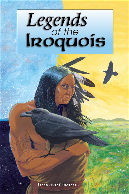 Legends of the Iroquois by Tehanetorens, David Kanietakeron Fadden, 9781570670565