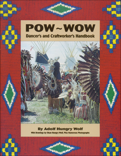 Pow-Wow Dancer's and Craftworker's Handbook by Adolf Hungry Wolf, Okan Hungry Wolf, 9781570671906