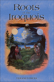 Roots of the Iroquois by Tehanetorens, John Fadden, 9781570670978