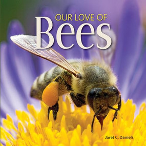 Our Love of Bees by Jaret C. Daniels, 9781591939030