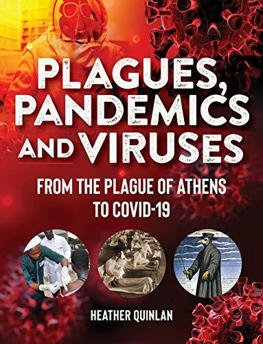 Plagues, Pandemics and Viruses (From the Plague of Athens to Covid 19) by Heather E. Quinlan, 9781578597048