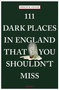111 Dark Places in England That You Shouldn't Miss by Philip R. Stone, 9783740809003