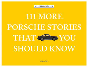 111 More Porsche Stories That You Should Know by Müller, 9783740809041