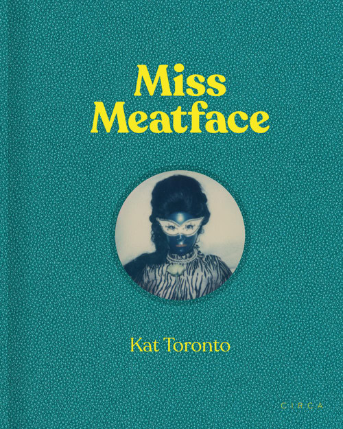 Kat Toronto - Miss Meatface by Dominic Johnson, 9781911422266