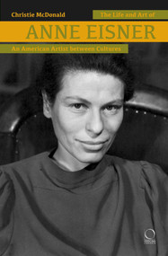 The Life and Art of Anne Eisner (1911-1967) (An American Artist between Cultures) by Christie McDonald, 9788833671000