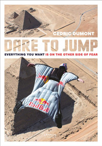 Dare to Jump (Everything You Want is on the other Side of Fear) by Cedric Dumont, 9789401468961