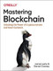 Mastering Blockchain (Unlocking the Power of Cryptocurrencies, Smart Contracts, and Decentralized Applications) by Lorne Lantz, Daniel Cawrey, 9781492054702