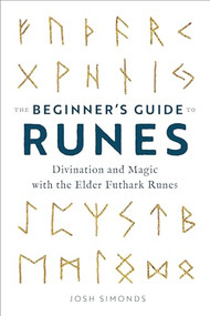 The Beginner's Guide to Runes (Divination and Magic with the Elder Futhark Runes) - 9781647399160 by Josh Simonds, 9781647399160