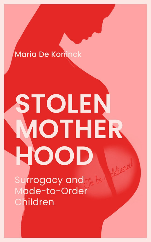 Stolen Motherhood (Surrogacy and Made-to-Order Children) by Arielle Aaronson, Maria De Koninck, 9781771862240