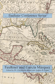 Faulkner and Garcia Marquez by Andrew B. Leiter, Christopher Rieger, 9781732039995