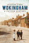 Wokingham (A Potted History) by Richard Gibbs, 9780750993364