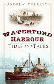 Waterford Harbour (Tides and Tales) by Andrew Doherty, 9780750993685