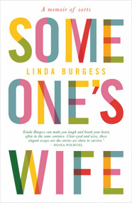 Someone's Wife (A Memoir of Sorts) by Linda Burgess, 9781988547251