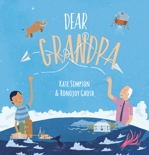 Dear Grandpa by Kate Simpson, Ronojoy Ghosh, 9781760523435