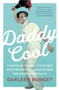 Daddy Cool (Finding My Father, the Singer Who Swapped Hollywood Fame for Home in Australia) by Darleen Bungey, 9781760529673