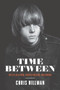 Time Between (My Life as a Byrd, Burrito Brother, and Beyond) by Chris Hillman, Dwight Yoakam, 9781947026353