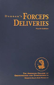 Dennen's Forceps Deliveries by American College of Obstetricians and Gynecologists, 9780915473700