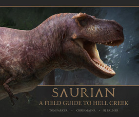 Saurian - A Field Guide to Hell Creek by Tom Parker, 9781789095050