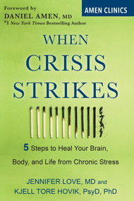 When Crisis Strikes (5 Steps to Heal Your Brain, Body, and Life from Chronic Stress) by Jennifer Love, Kjell Tore Hovik, Daniel Amen, 9780806540818