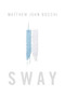 Sway by Matthew John Bocchi, 9781642936407