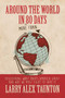 Around the World in (More Than) 80 Days (Discovering What Makes America Great and Why We Must Fight to Save It) by Larry Alex Taunton, 9781642935929