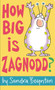 How Big Is Zagnodd? by Sandra Boynton, Sandra Boynton, 9781534482562
