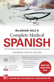 McGraw Hill's Complete Medical Spanish, Premium Fourth Edition by José Fernández Torres, Tamara Ríos, Joanna Rios, 9781260467895
