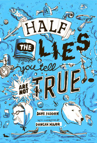 Half the Lies You Tell Are Not True by Dave Paddon, Duncan Major, 9781927917152