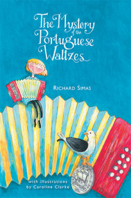 The Mystery of the Portuguese Waltzes by Richard Simas, Caroline Clarke, 9781927917251