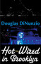 Hot-Wired in Brooklyn by Douglas Dinunzio, 9780759550148