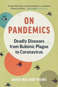 On Pandemics (Deadly Diseases from Bubonic Plague to Coronavirus) by David Waltner-Toews, 9781771648110