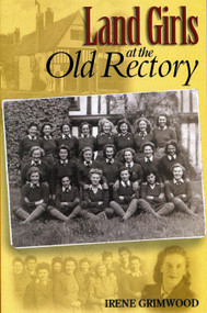 Land Girls at the Old Rectory by Irene Grimwood, 9781903366004