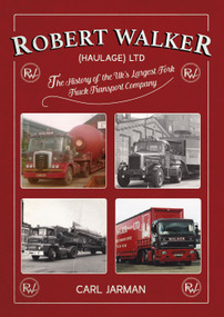 Robert Walker Haulage Ltd: The History of the UK's Largest Fork Truck Transport Company by Carl Jarman, 9781910456323