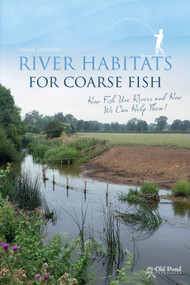 River Habitats for Coarse Fish (How Fish Use Rivers and How We Can Help Them) by Mark Everard, 9781910456019